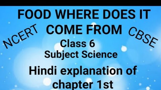 'Food where does it come from , science chapter 1 class6 NCERT sci(hindi explanation)'