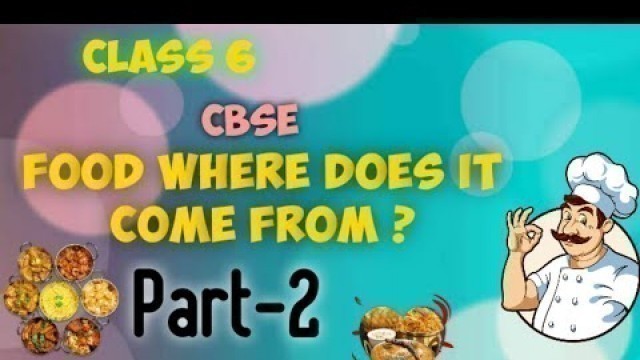 'Class 6 / Food where does it come from ? / Part -2 / CBSE / In tamil'