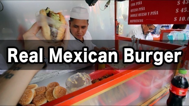 'Why I Love Mexican Street Food: the Burger Episode (Hamburguesa Mexicana)'