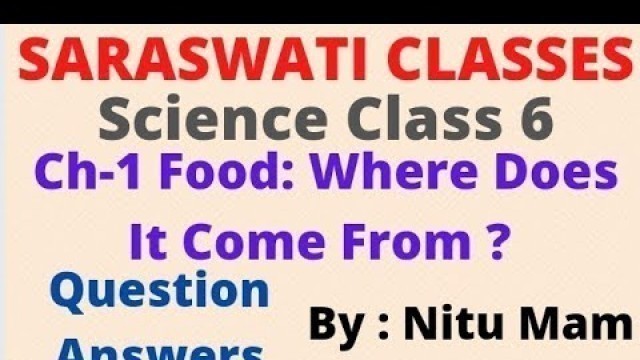 'Question Answers Ch-1 Food:Where Does It Come From ? Science Class 6 Saraswati  Classes by Nitu Mam'