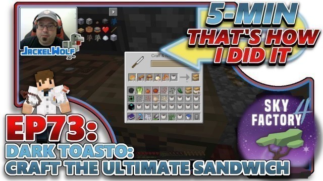 '[SKY FACTORY 4] EP73 - DARK TOASTO: CRAFTING THE ULTIMATE SANDWICH'