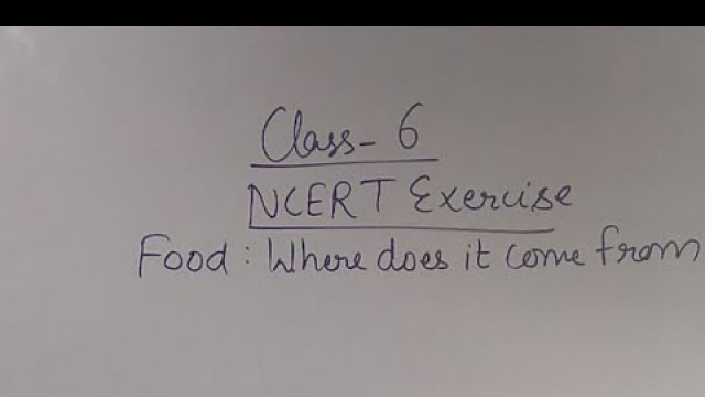 'NCERT Exercise of Food: Where does it come from?  Class 6'