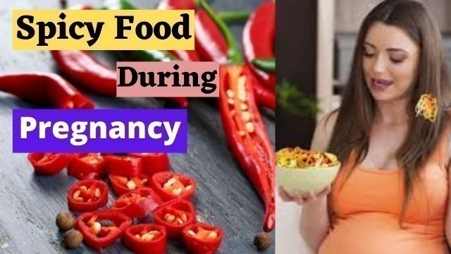 'pregnancy में spicy food खाने से पहले ये video ज़रूर देखे ll spicy food during pregnancy'