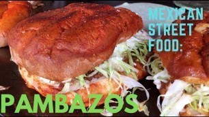 'Mexican Street Food: PAMBAZOS!'