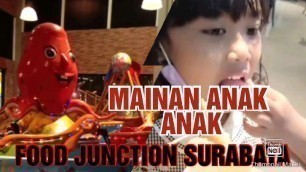 'MAINAN ANAK ANAK DI SURABAYA FOOD JUNCTION SURABAYA (REVIEW SAYANG ANAK!!!)'