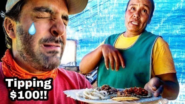 'These TACOS Made Me CRY!! - INSANE Mexican Street Food TACOS - Fantastic Experience - Tipping $100'