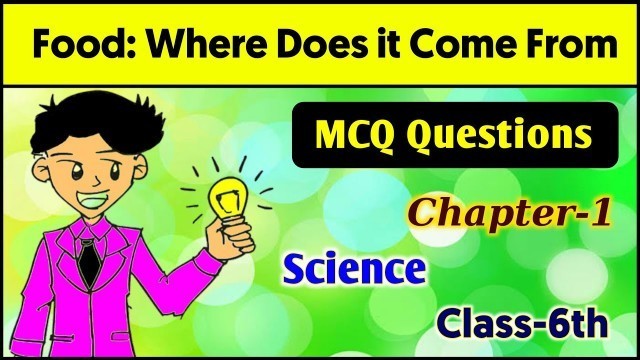 'Class 6 Science Chapter 1 MCQs | Food Where Does it Come From | NCERT Class 6th | MCQs Quiz'