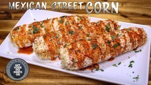 'Mexican Street Corn - Elote - Mexican Food - Mexican Street Food'