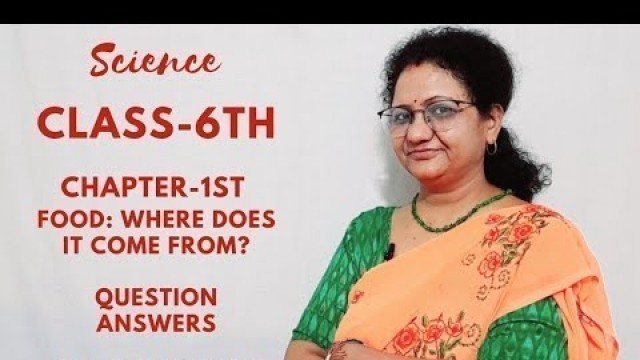 'Science Class-6 Chapter-1st Food: Where Does It Come From? (Question Answers)'