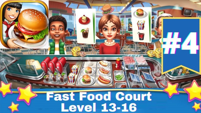 'Cooking Fever - Gameplay Walkthrough Part 4 | Cooking Fever Fast Food Court Level 13-16(Android,iOS)'