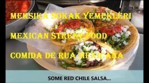 'Meksika sokak lezzetleri - Mexican street food - comida de rua Mexicana'