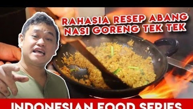 'RAHASIA RESEP ABANG NASI GORENG TEK TEK ALA KAKI LIMA | INDONESIAN FOOD SERIES'