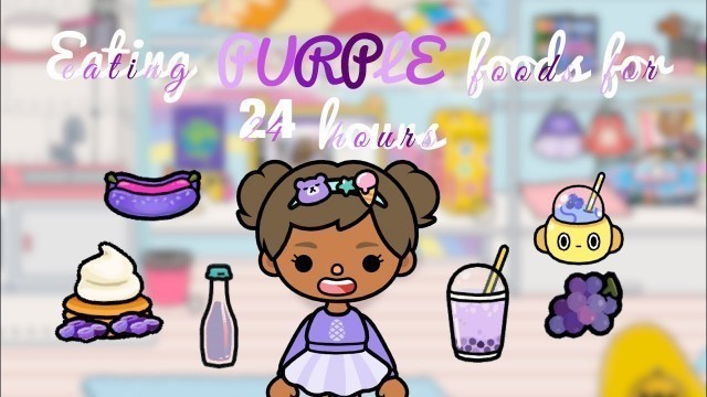 'Eating PURPLE foods for 24 hours | Toca life challenge'