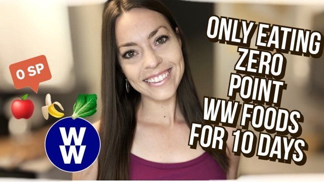 'I ATE ONLY WEIGHT WATCHERS ZERO POINT FOODS ON THE PURPLE PLAN FOR 10 DAYS | Part 1 