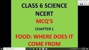 'MCQ CLASS 6 CH 1 SCIENCE FOOD: WHERE DOES IT COME FROM'