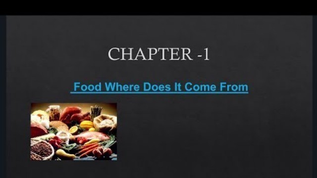 'Science Class-6 || Chapter-1 - Food: Where does it come from || Fully Explained ||'