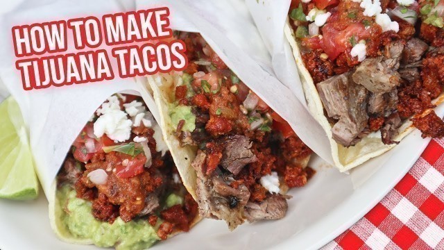 'TIJUANA TACOS: HOW TO MAKE MEXICAN STREET TACOS AT HOME! (STEP BY STEP)'