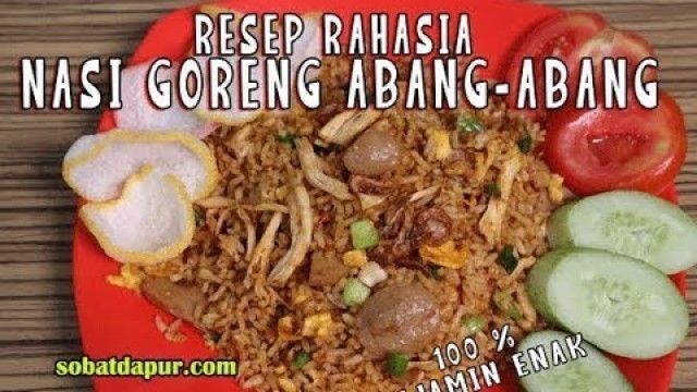 'Nasi goreng abang-abang resep rahasia tips & trik'