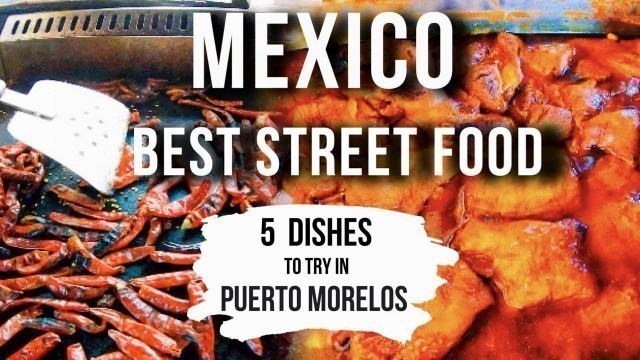 'TRADITIONAL Mexico STREET FOOD Tour in Puerto Morelos Mexico | Mexican Street Food Travel Vlog 2020'