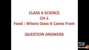 'Class 6 Science ch 1 Food:Where does it come from Q/A'