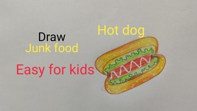 'How to draw hot dog  , How to draw a junk food/ fast food , draw unhealthy food, easy for kids'