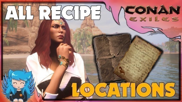 'ALL WORLD RECIPE/FEAT LOCATIONS -UPDATED GUIDE | Conan Exiles |'