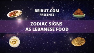 'Zodiac Signs As Lebanese Food'