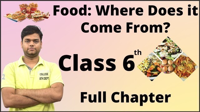 'Food: Where does it Come From? |  Class 6 Science Chapter 1  [Full Chapter]'