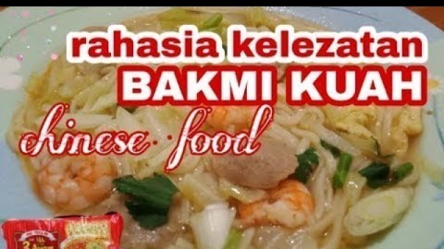 'BAKMI KUAH - chinese food rahasia kelezatan nya'