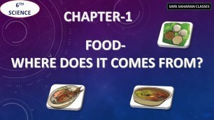 'SAYA SAHARAN CLASSES ||6TH SCIENCE|| FOOD- WHERE DOES IT COME FROM?'