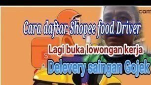 'Cara daftar Shopee food Driver || aplikasi Saingan Go food Gojek 2021'