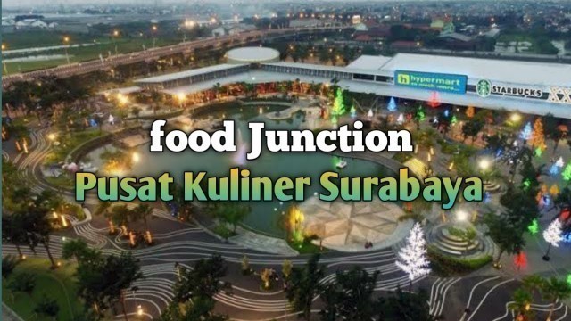 'Food junction | Wisata Kuliner Terbesar Surabaya | Grand Pakuwon'