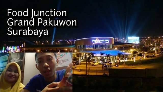 'Today\'s Vlog || Food junction Grand pakuwon Surabaya'