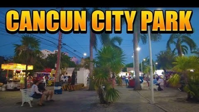 'Walking Parque De Las Palapas Cancun | Mexican Street Food Venders | City Park In Cancun Mexico'