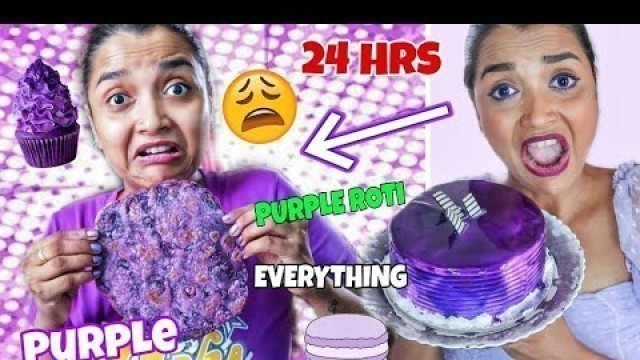 'I used PURPLE Things for 24 HOURS CHALLENGE - Eating Only PURPLE FOOD Gone *WEIRD* - INDIA'