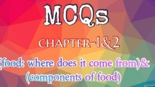 'MCQs of chapter-1&2/chapter-1(food: where does it come from), chapter-2 components of food/class-6'