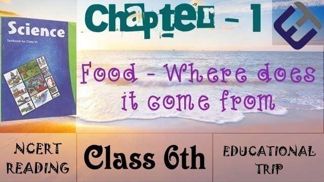 'Class 6th Chapter-1 SCIENCE NCERT [Food - Where does it come from ?]'