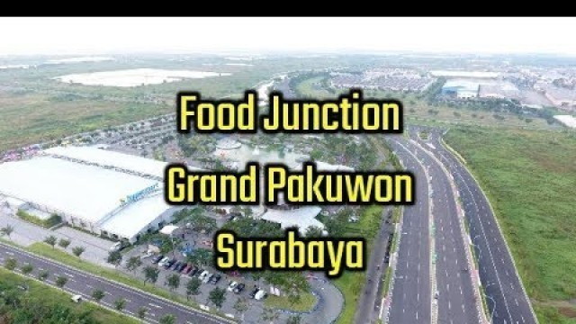 'Food Junction Grand Pakuwon Surabaya #04 Drone Vlog'