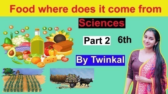 'Food where does it come from | Sciences | Part 2 |  Edutoks | By Twinkal'